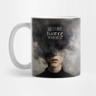 Nuance: What is it about Nuance that people don’t get Mug